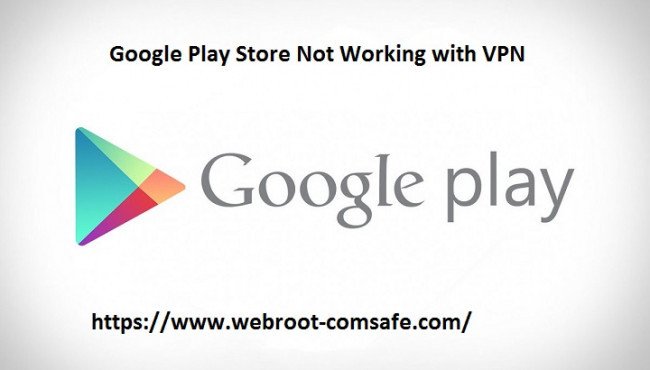 How to Resolve Google Play Store Not Working with VPN? - webroot.com/safe