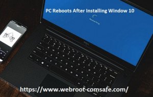 How To Troubleshoot If PC Reboots After Installing Window 10?