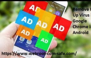 How Do I Remove A Pop Up Virus From Chrome In Android?