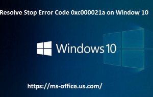 What is the Method To Resolve Error Code 0xc000021a on Window 10?