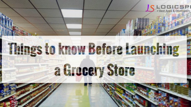 9 Things To Know Before Launching A Grocery Store