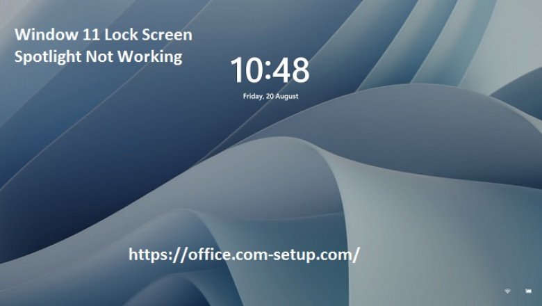 What is the Method To Fix If Window 11 Lock Screen Spotlight Not Working?