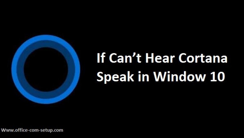 What Is The Method To Resolve "If Can’t Hear Cortana Speak" Error?