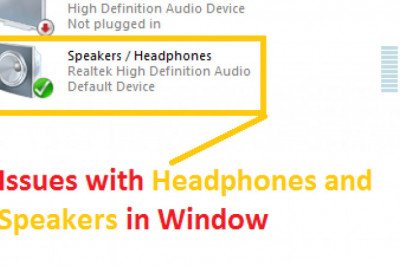 How You can Fix Issues with Headphones and Speakers in Window 10?
