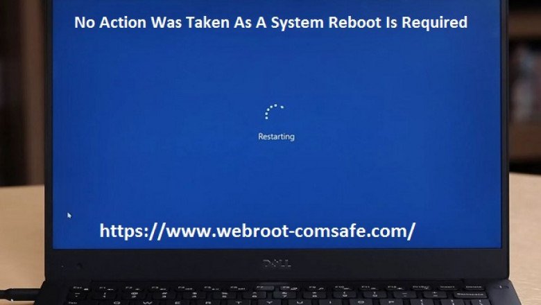 What is the Method To Fix If No Action Was Taken As A System Reboot Is Required?