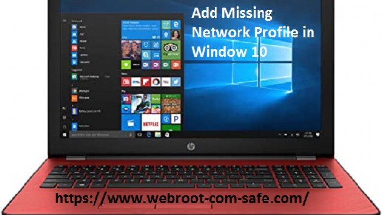 How Do I Add Missing Network Profile in Window 10?