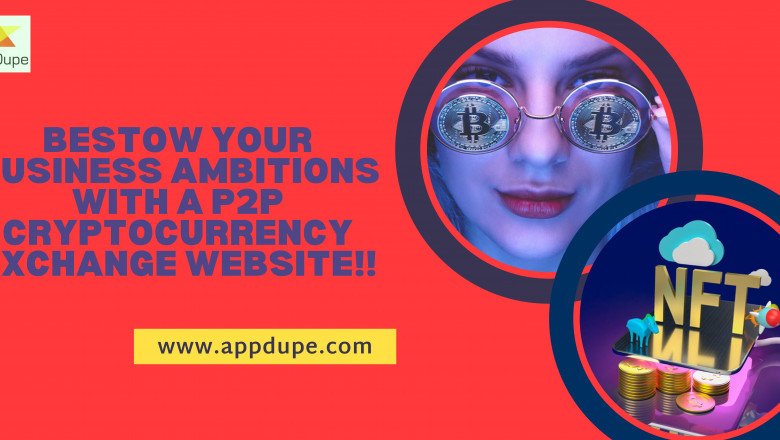 Bestow Your Business Ambitions with a P2P cryptocurrency exchange website!!