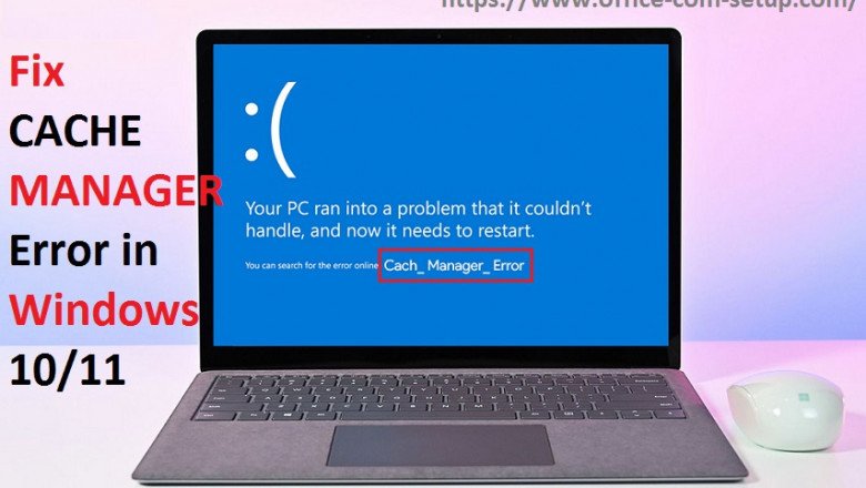 Method To Resolve Cache Manager Error In Windows