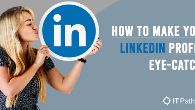 How To Make Your LinkedIn Profile Eye-Catchy