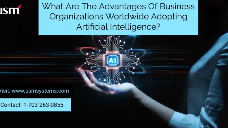 What Are The Advantages Of Business Organizations Worldwide Adopting Artificial Intelligence?