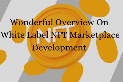 Wonderful Overview On White Label NFT Marketplace Development