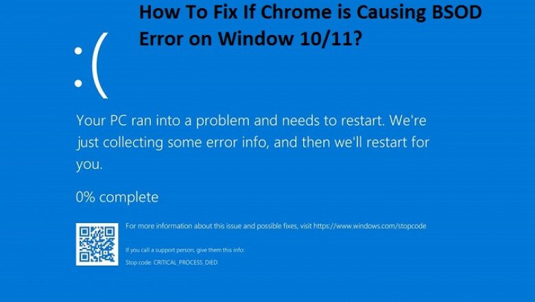 What is the Way To Fix If Chrome is Causing BSOD Error on Window 10/11?
