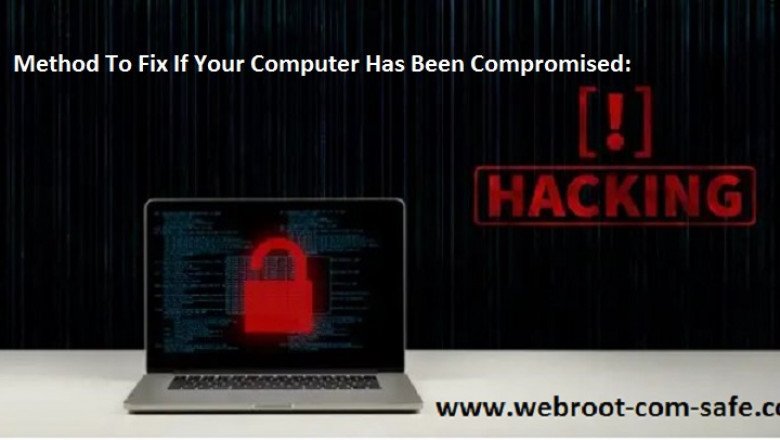 What is the Way To Fix If Your Computer Has Been Compromised?