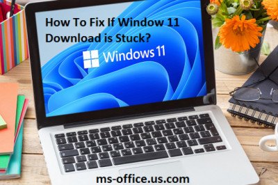 How Do I Fix If Window 11 Download is Stuck?