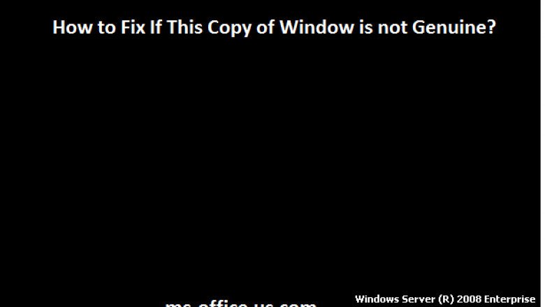 How Can I Fix If This Copy of Window is not Genuine?