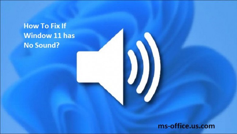 What is the Way To Fix If Window 11 has No Sound?