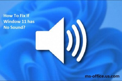 What is the Way To Fix If Window 11 has No Sound?