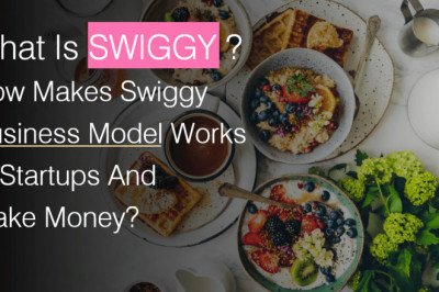 What Is Swiggy? How Makes Swiggy Business Model Works In Startups And Make Money?