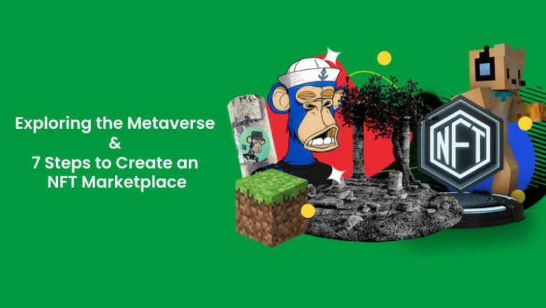 Exploring the Importance of Metaverse & 7 Steps to Create an NFT Marketplace