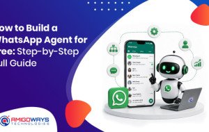 How to Build a WhatsApp Agent for Free: Step-by-Step Full Guide By Amigoways