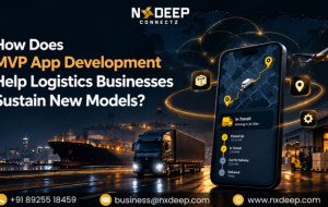 How Does MVP App Development Help Logistics Businesses Sustain New Models?