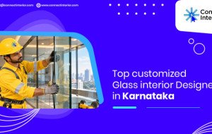 Top Customized Glass Interior Designer in Karnataka-Connect Interior