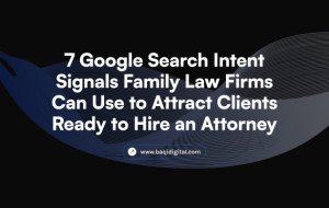7 Google Search Intent Signals Family Law Firms Can Use to Attract Clients Ready to Hire an Attorney